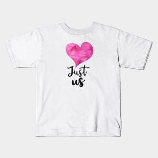 Just us with Pink watercolor Heart - Valentines day Anniversary Romance Love Celebrations Kids T-Shirt